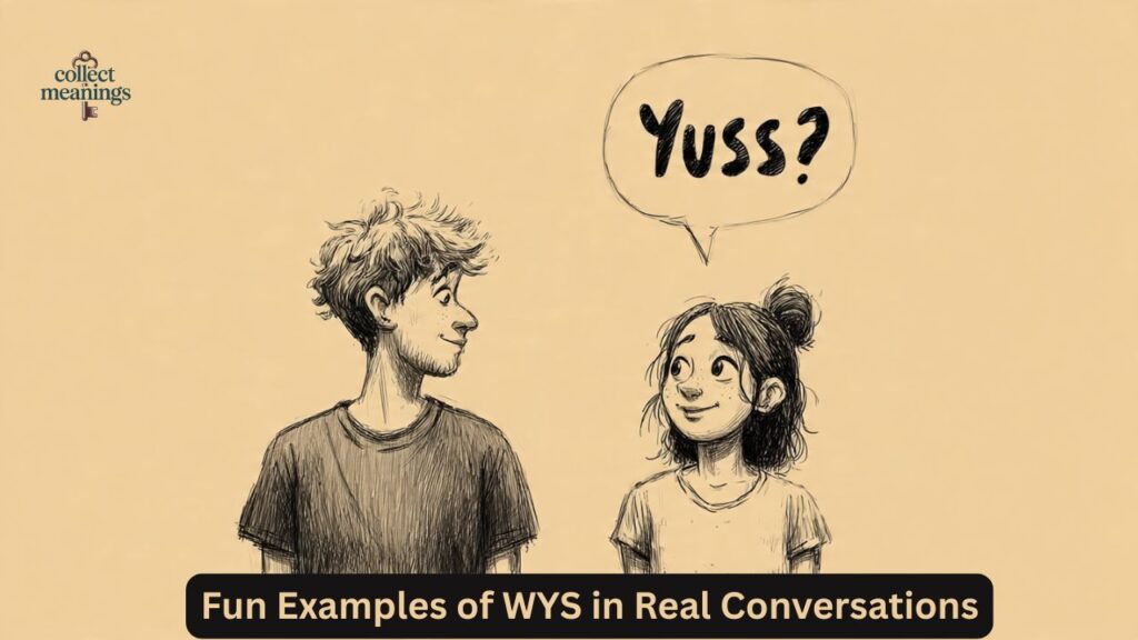 Fun Examples of WYS in Real Conversations