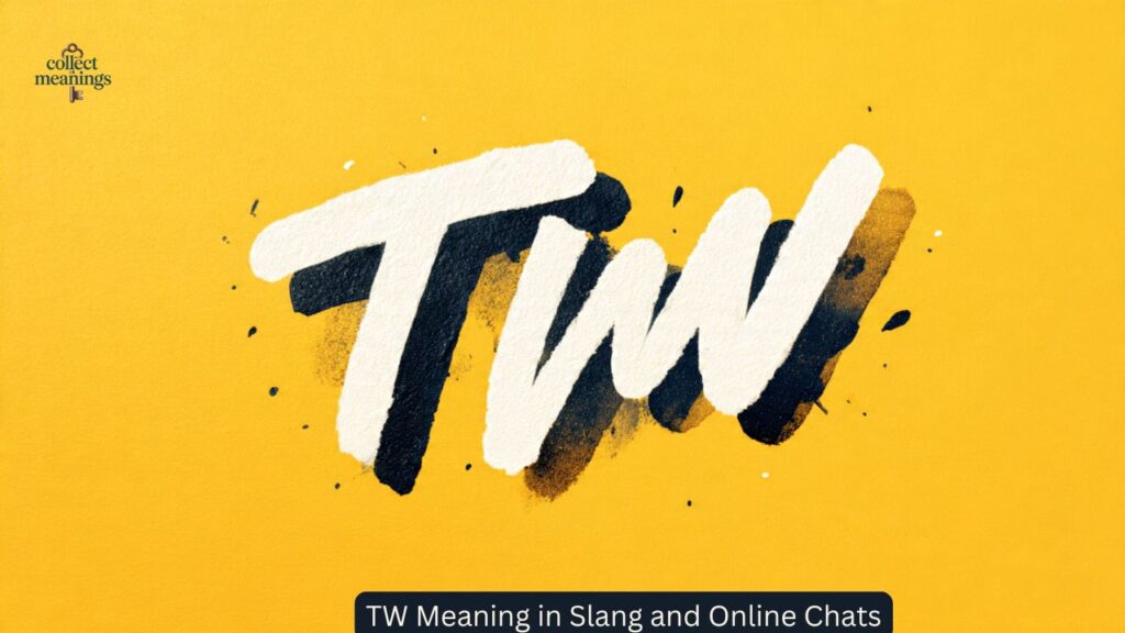 TW Meaning in Slang and Online Chats