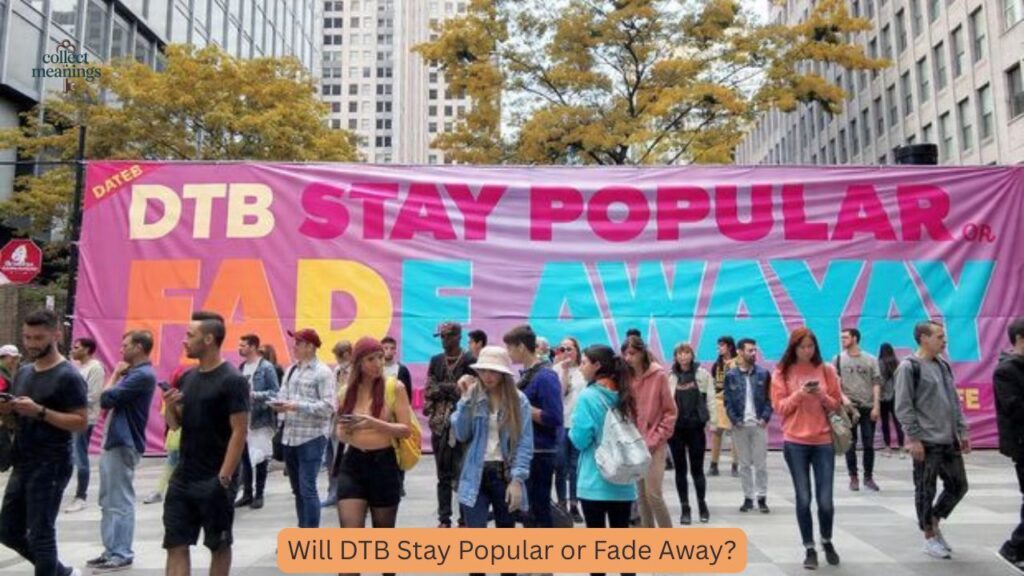 Will DTB Stay Popular or Fade Away?