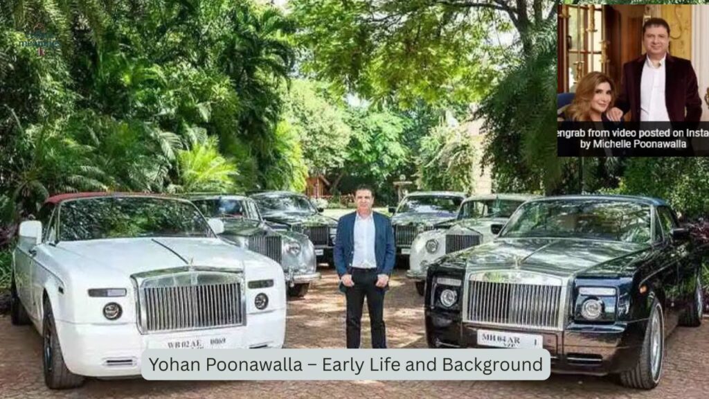 Yohan Poonawalla – Early Life and Background