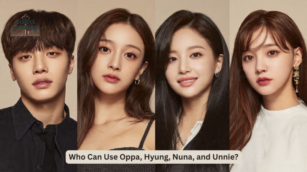 Who Can Use Oppa, Hyung, Nuna, and Unnie?