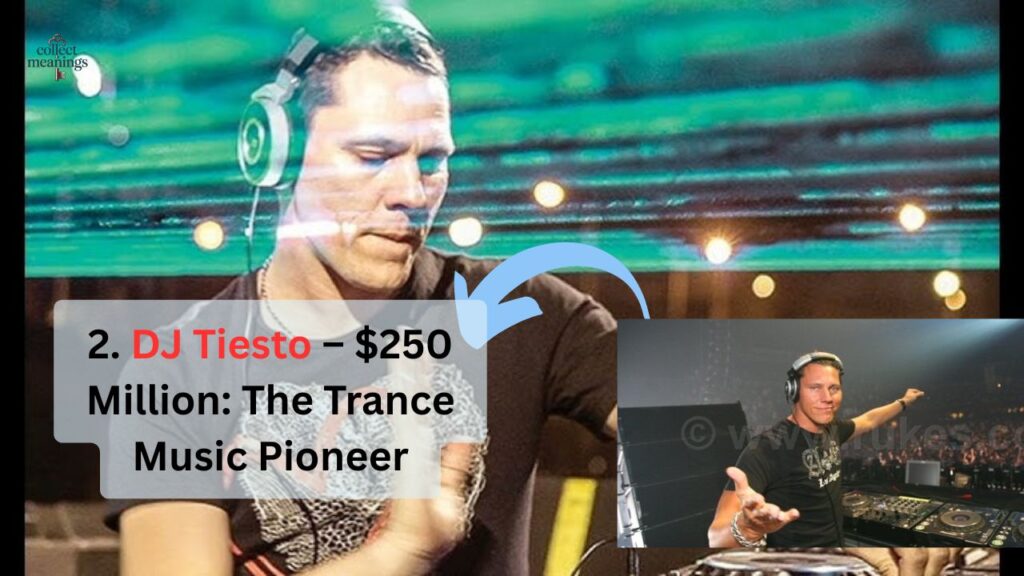 2. DJ Tiesto – $250 Million: The Trance Music Pioneer