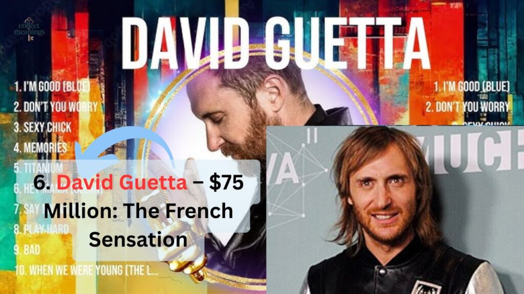 6. David Guetta – $75 Million: The French Sensation