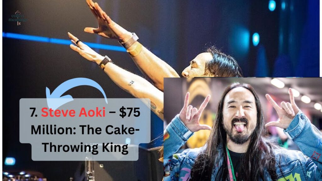7. Steve Aoki – $75 Million: The Cake-Throwing King