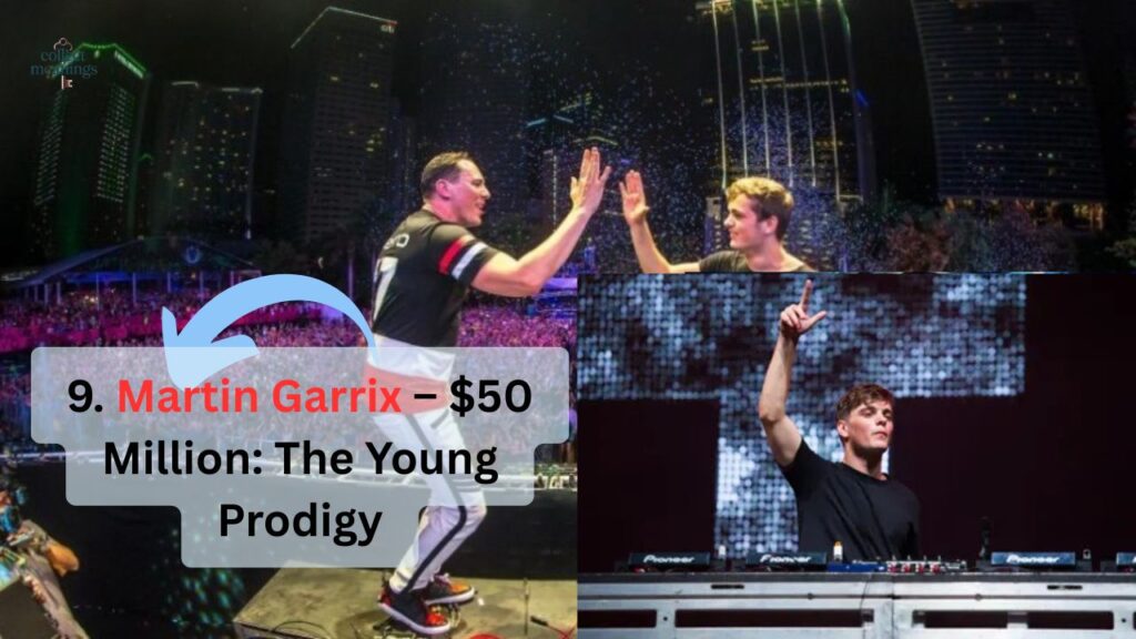9. Martin Garrix – $50 Million: The Young Prodigy