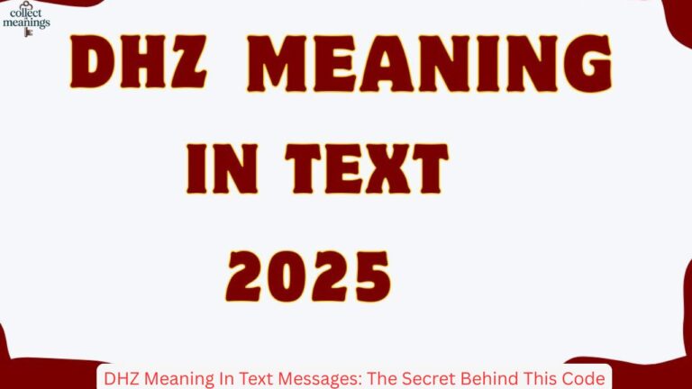 DHZ Meaning In Text Messages: The Secret Behind This Code