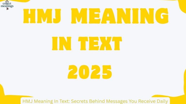 HMJ Meaning In Text: Secrets Behind Messages You Receive Daily