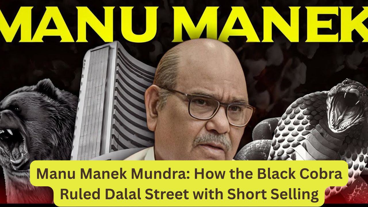 Manu Manek Mundra: How the Black Cobra Ruled Dalal Street with Short Selling