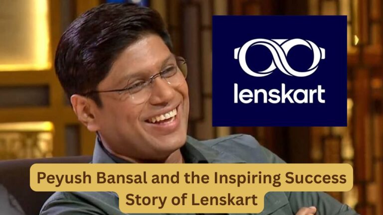 Peyush Bansal and the Inspiring Success Story of Lenskart