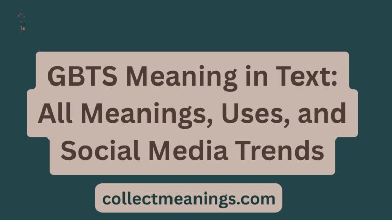 GBTS Meaning in Text: All Meanings, Uses, and Social Media Trends