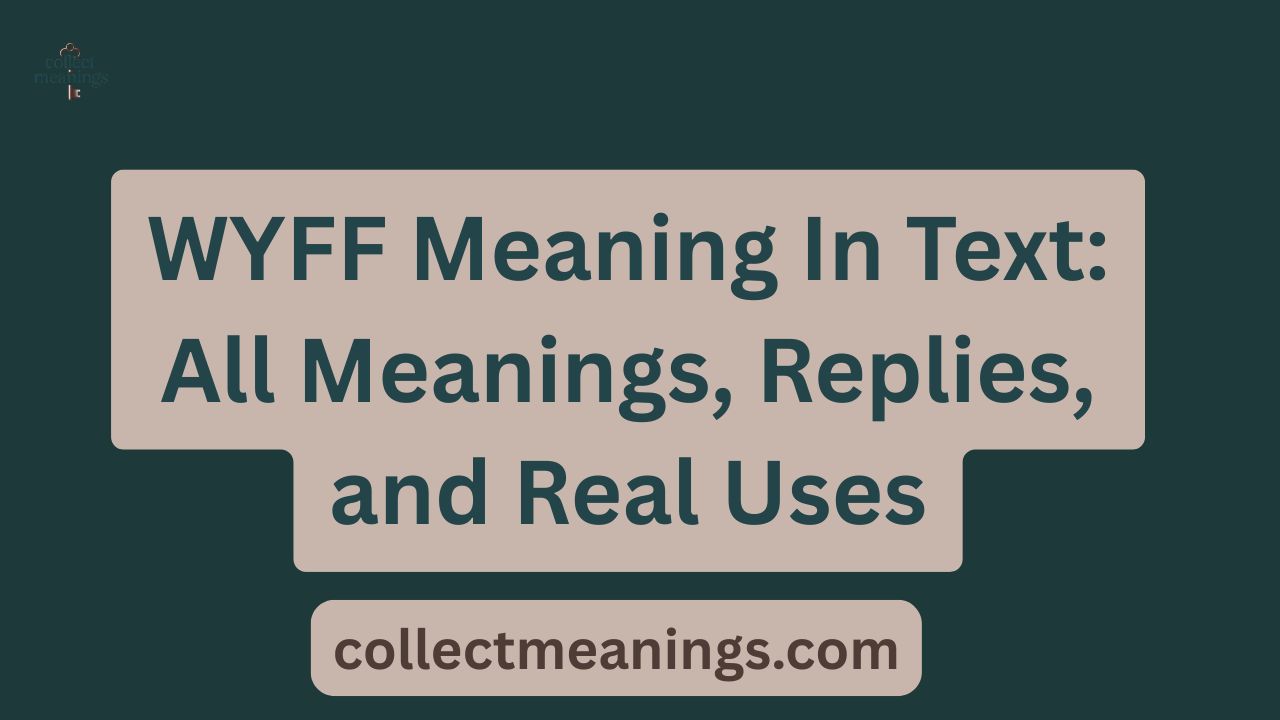 WYFF Meaning In Text: All Meanings, Replies, and Real Uses