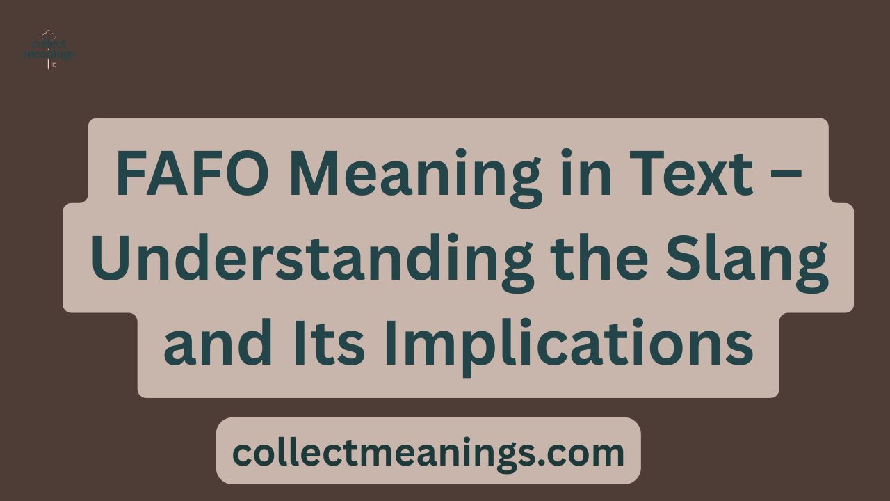 FAFO Meaning in Text – Understanding the Slang and Its Implications