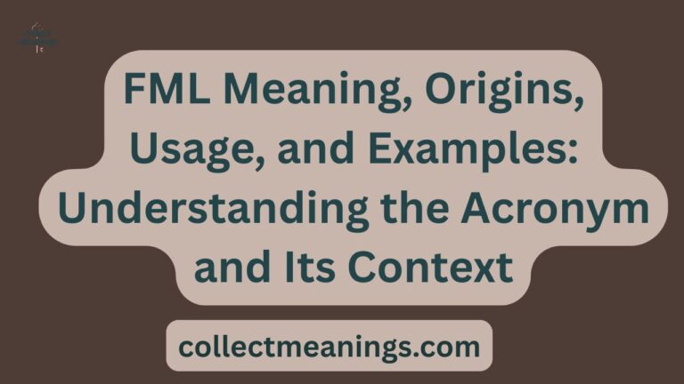 FML Meaning, Origins, Usage, and Examples: Understanding the Acronym and Its Context